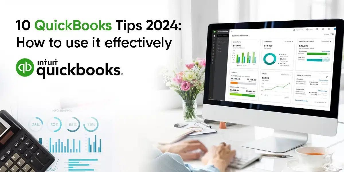 10 QuickBooks Tips 2024: How to use it effectively