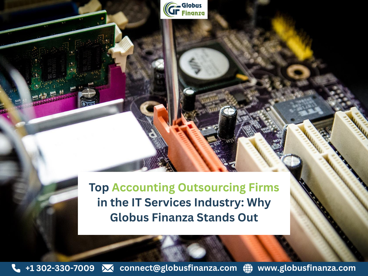 Top Accounting Outsourcing Firms in the IT Services Industry: Why Globus Finanza Stands Out